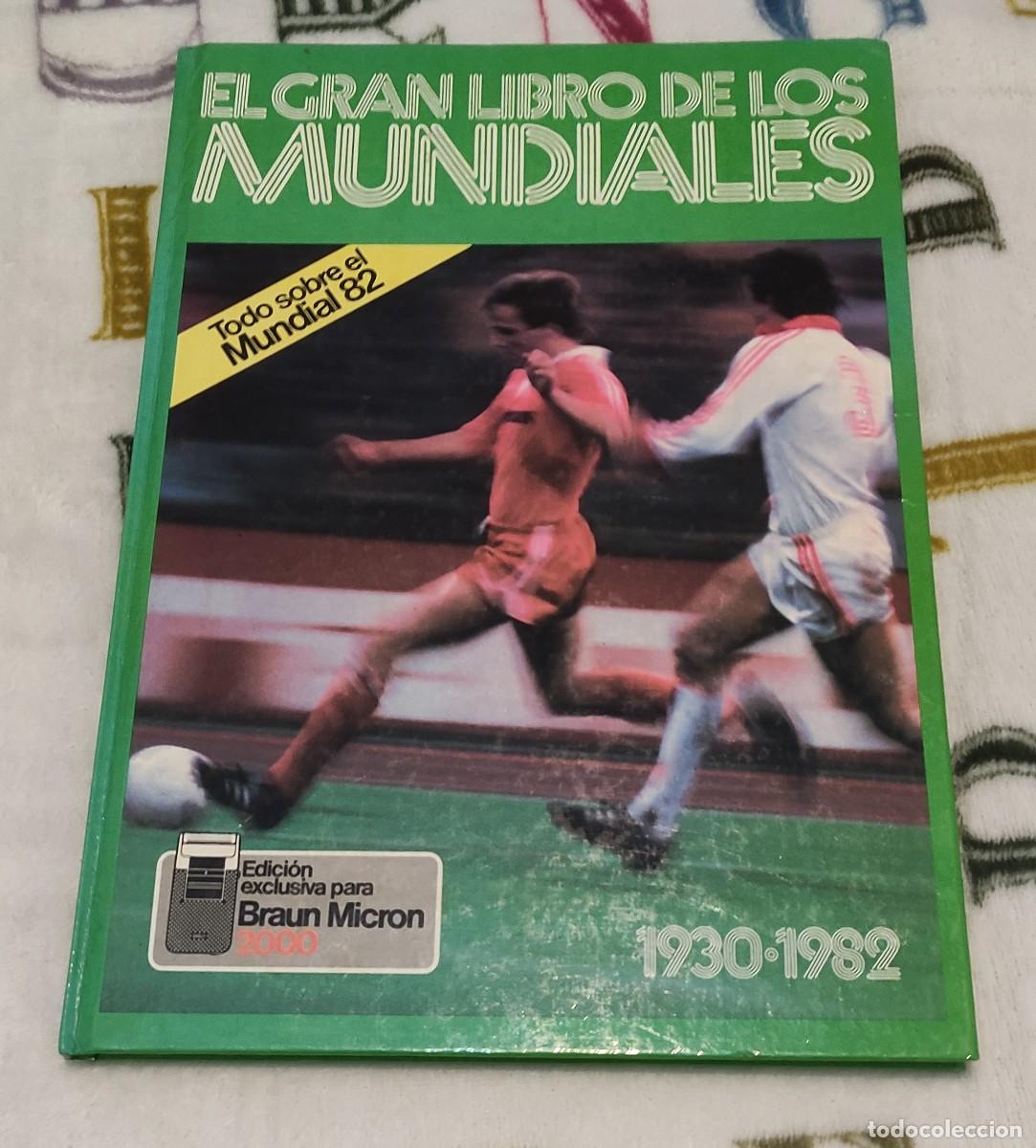 Sports collectibles: EL GRAN LIBRO DE LOS MUNDIALES - TODO SOBRE EL MUNDIAL 82 - ESPA&Ntilde;A 1982 - EDICION BRAUN MICRON 2000.