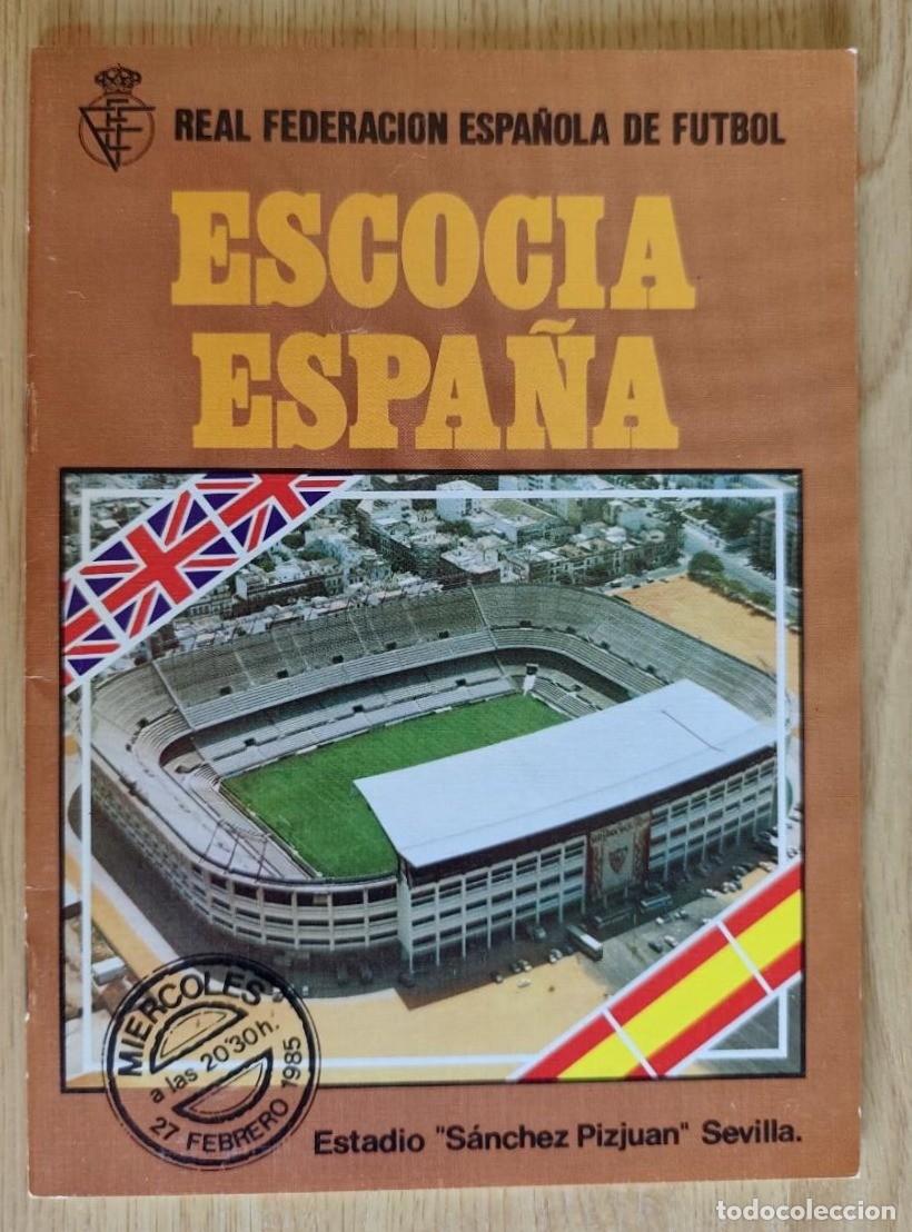Coleccionismo deportivo: PROGRAMA OFICIAL PARTIDO FUTBOL SELECCION ESPA&Ntilde;OLA ESCOCIA 1985 SANCHEZ PIZJUAN SEVILLA