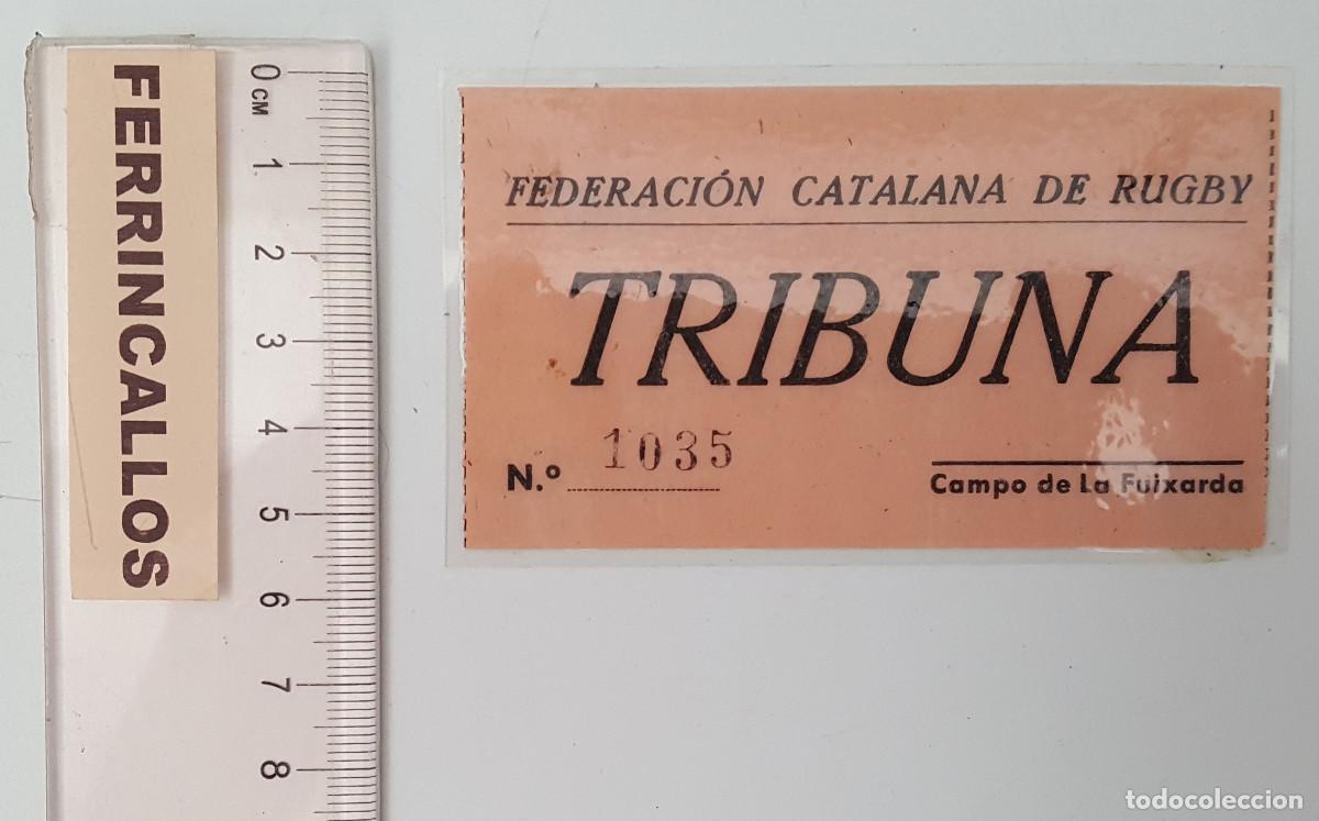 Coleccionismo deportivo: ENTRADA TRIBUNA CAMPO DE LA FUIXARDA, FEDERACI&Oacute;N CATALANA DE RUGBY. PLASTIFICADA