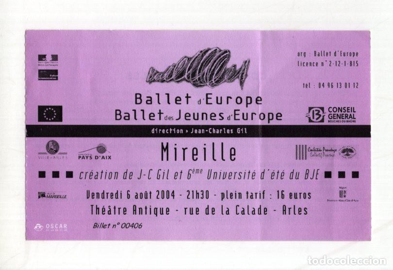Coleccionismo deportivo: ENTRADA BALLET D'EUROPE (ARLES, 2004). ESPECT&Aacute;CULO MIREILLE DE J-C GIL. TEATRO Y DANZA