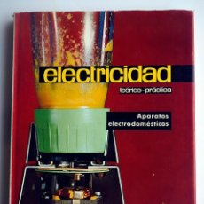 Enciclopedias antiguas: ELECTRICIDAD. APARATOS ELECTRODOMÉSTICOS. TOMO VIII