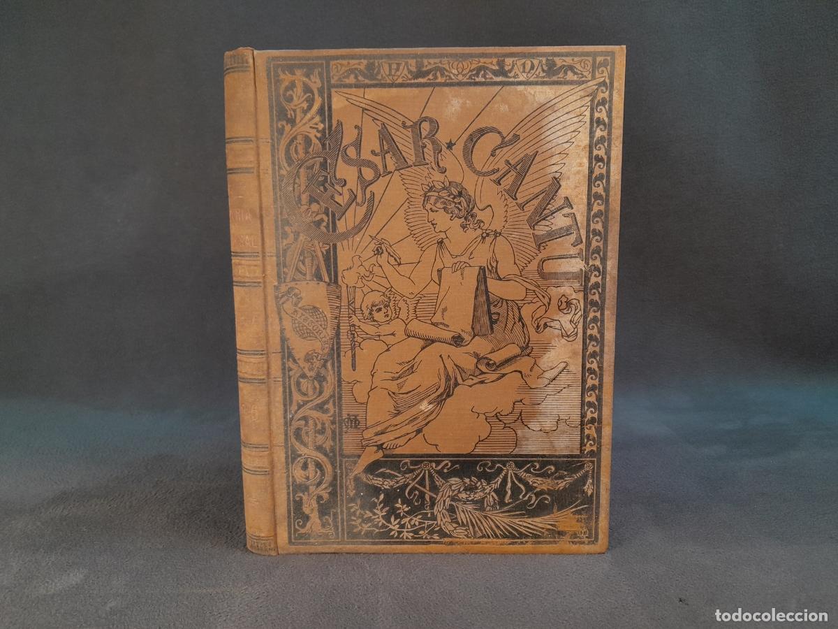 Enciclopedias antiguas: L-5966. HISTORIA UNIVERSAL. C&Eacute;SAR CANT&Uacute; DESDE LOS TIEMPOS M&Aacute;S REMOTOS HASTA NUESTROS D&Iacute;AS. VI. 1891.