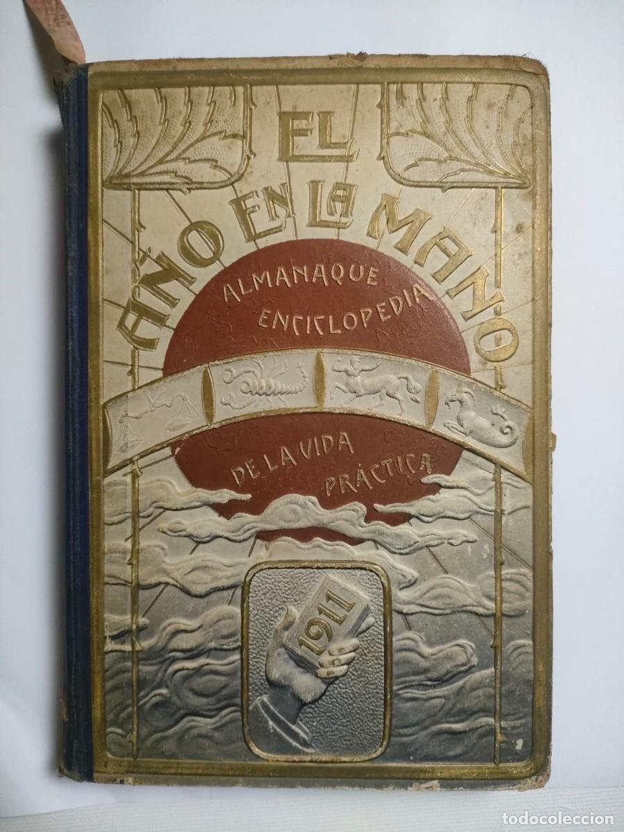 Enciclopedias antiguas: Libro Antiguo 1911: &rdquo;El A&ntilde;o en la Mano&rdquo; (Almanaque-Enciclopedia)