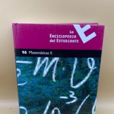 Enciclopedias: LA ENCICLOPEDIA DEL ESTUDIANTE: 16 MATEMÁTICAS II. Lote 358378790