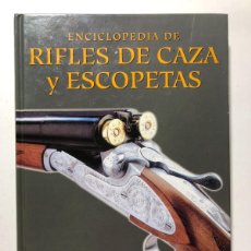 Enciclopedias: ENCICLOPEDIA DE RIFLES DE CAZA Y ESCOPETAS. Lote 379213824