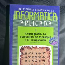 Enciclopedias: INFORMATICA APLICADA Nº11 - CRIPTOGRAFÍA. LA OCULTACIÓN DE MENSAJES Y EL COMPUTADOR - ENCICLOPEDIA
