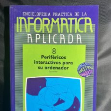 Enciclopedias: INFORMATICA APLICADA Nº8 - PREIFÉRICOS INTERACTIVOS PARA SU ORDENADOR - ENCICLOPEDIA