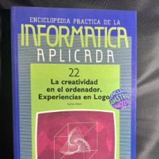 Enciclopedias: INFORMATICA APLICADA Nº22 - LA CREATIVIDAD EN EL ORDENADOR, EXPERIENCIAS EN LOGO - ENCICLOPEDIA