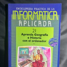 Enciclopedias: INFORMATICA APLICADA Nº21 - APRENDA GEOGRAFÍA E HISTORIA CON EL ORDENADOR - ENCICLOPEDIA
