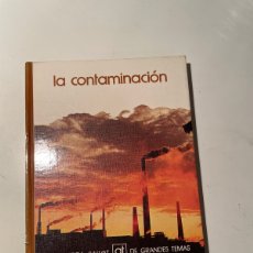 Enciclopedias: LA CONTAMINACIÓN. COL. BIBLIOTECA DE GRANDES TEMAS. ED. SALVAT. NAVARRA 1973