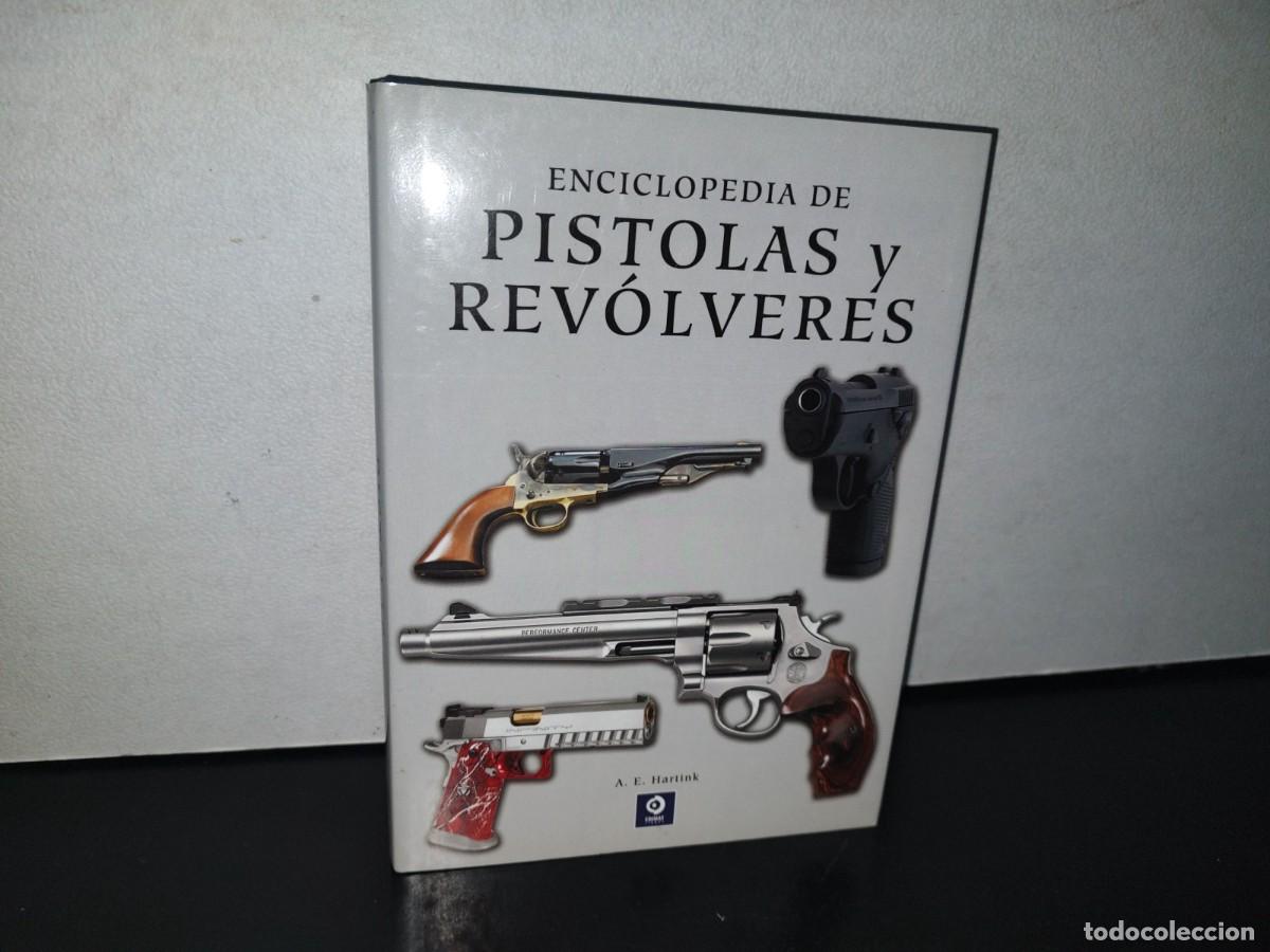 Enciclopedias: 128- ENCICLOPEDIA DE PISTOLAS Y REV&Oacute;LVERES - A. E. HARTINK - 2013 - Foto 1