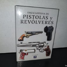 Enciclopedias: 128- ENCICLOPEDIA DE PISTOLAS Y REVÓLVERES - A. E. HARTINK - 2013