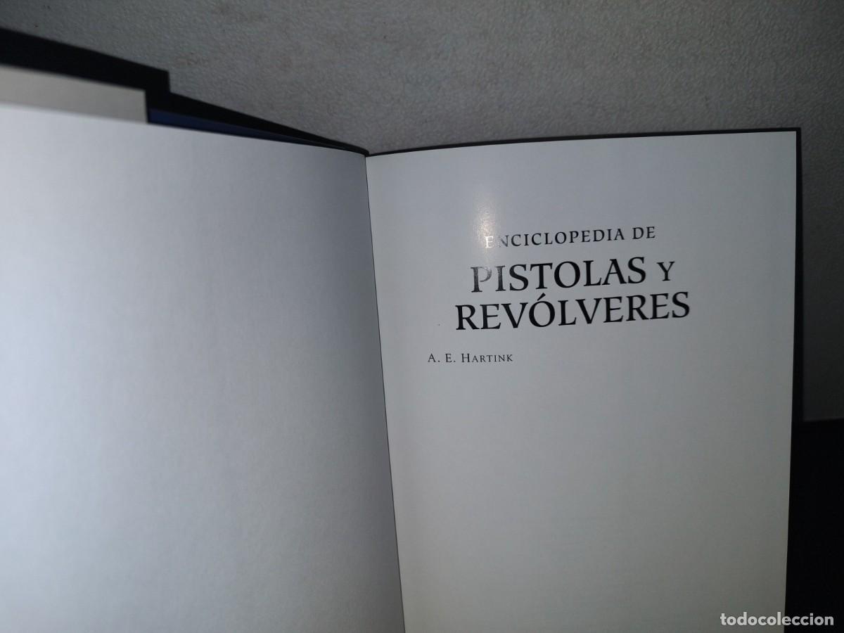 Enciclopedias: 128- ENCICLOPEDIA DE PISTOLAS Y REV&Oacute;LVERES - A. E. HARTINK - 2013 - Foto 5