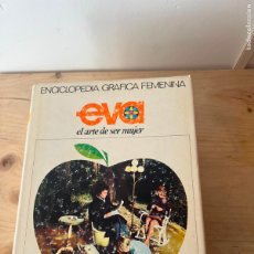 Enciclopedias: EVA EL ARTE DE SER MUJER ENCICLOPEDIA GRAFICA FEMENINA TAPA DURA 9617 L9