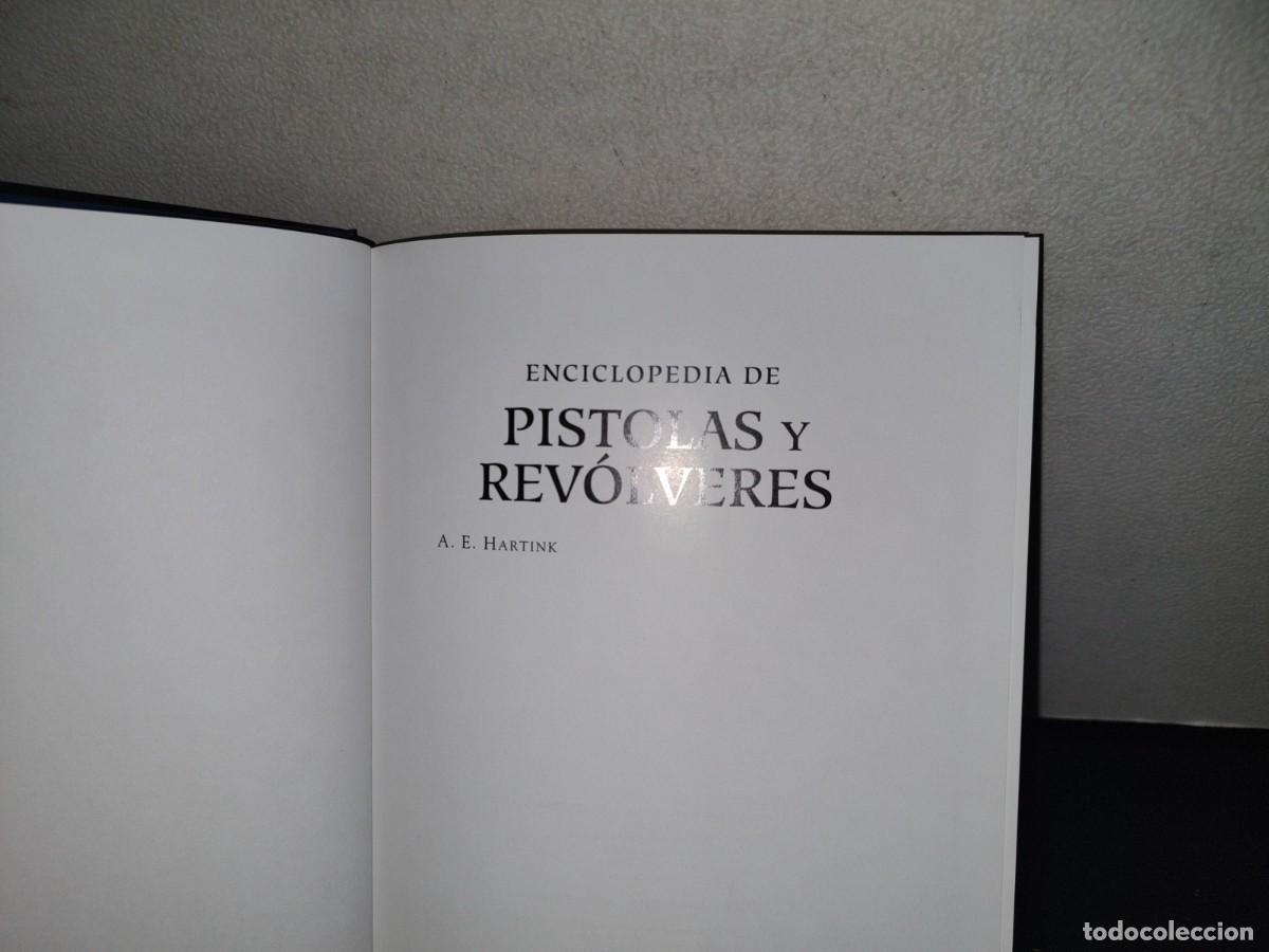 Enciclopedias: 117- ENCICLOPEDIA DE PISTOLAS Y REV&Oacute;LVERES - A. E. HARTINK - 2013 - Foto 6