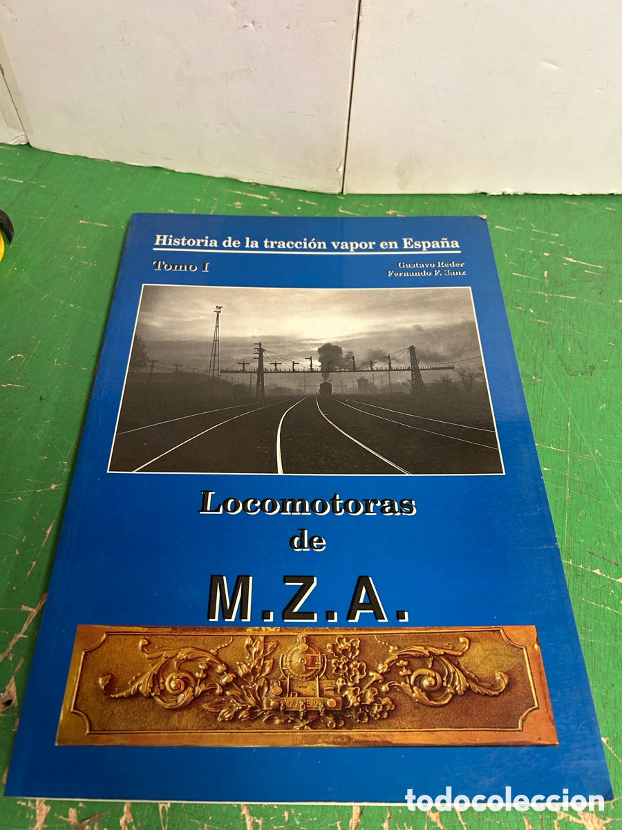 Livres: LOCOMOTORAS DE M.Z.A.HISTORIA DE LAMTRACCION VAPOR ESPA&Ntilde;A VOLUMEN 1 A&Ntilde;O 1995