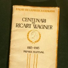 Entradas Antiguas de Conciertos: PALAU DE LA MUSICA CATALANA (1913) CENTENARI DE RICART WAGNER - PRIMER FESTIVAL OPERAS (32 PAGINAS)