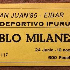 Entradas Antiguas de Conciertos: PABLO MILANÉS. ENTRADA COMPLETA CONCIERTO POR SAN JUAN 1985 (EIBAR).