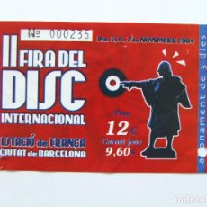 Entradas Antiguas de Conciertos: ENTRADA FIRA DEL DISC DE BARCELONA FERIA DEL DISCO 2004