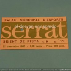 Biglietti di Concerti: SERRAT. ENTRADA ORIGINAL CONCIERTO 1985