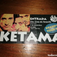 Entradas Antiguas de Conciertos: ANTIGUA ENTRADA KETAMA - BRANDY TOUR 97. SANTA CRUZ DE TENERIFE