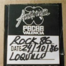 Biglietti di Concerti: LOQUILLO PASE BACKSTAGE ORIGINAL CONCIERTO ROCK 86 AUDITORIUM PACHA VLC