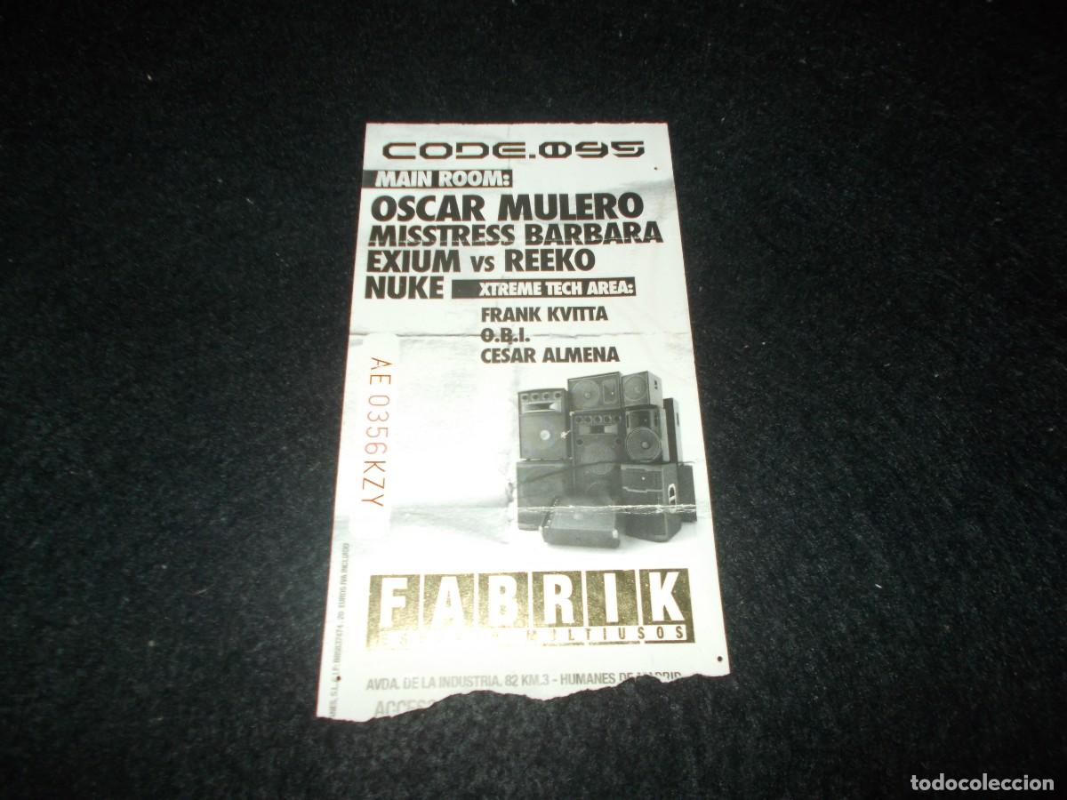 Entradas Antiguas de Conciertos: Entrada Concierto CODE 095, Oscar Mulero, Misstress&hellip;, Fabrik Espacio Multiusos, Humanes de Madrid. M