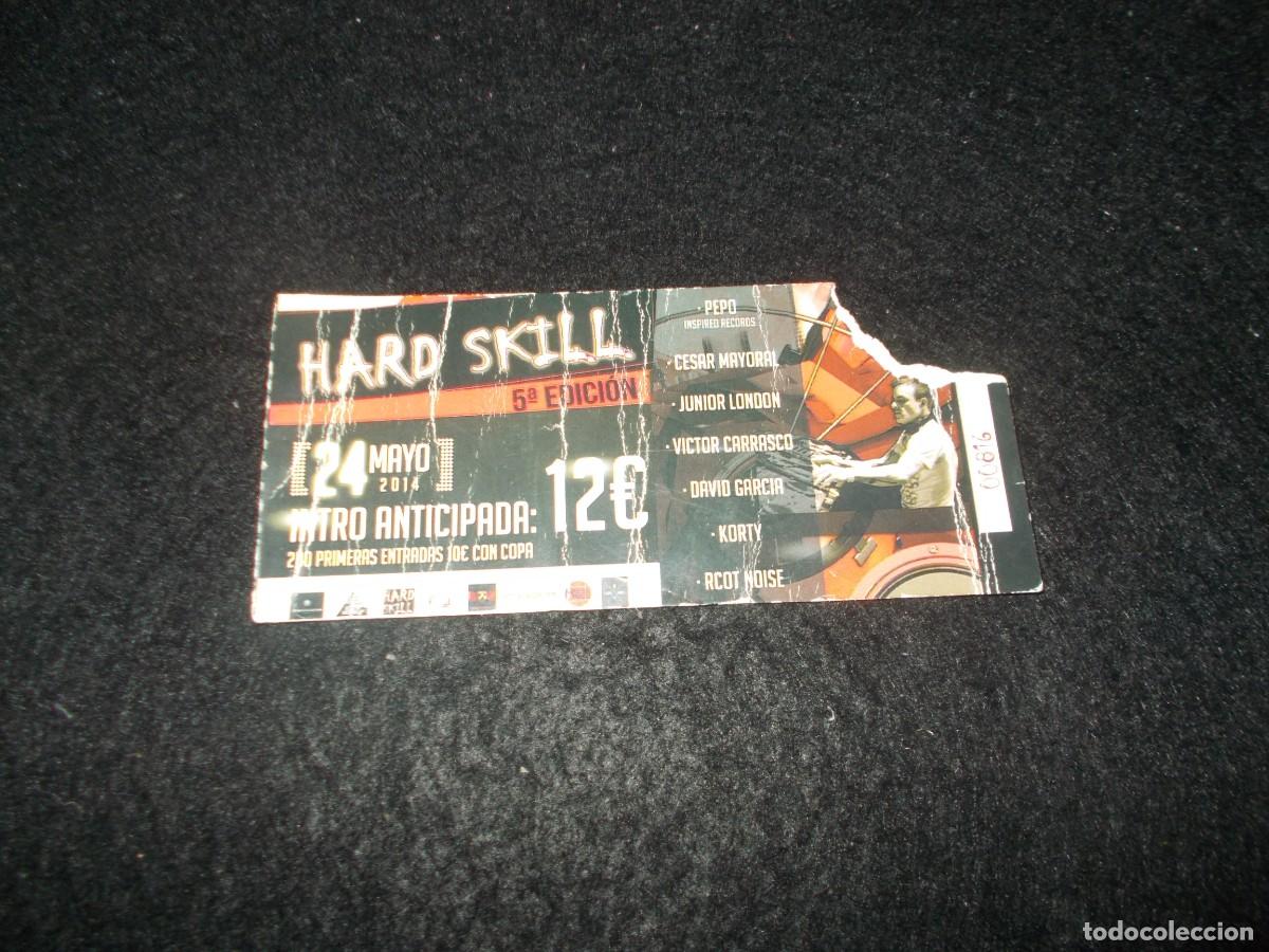 Entradas Antiguas de Conciertos: Entrada Concierto HARD SKILL 5&ordf; EDICI&Oacute;N. 2014. Pepo, Cesar Mayoral, Junior London&hellip; M&uacute;sica