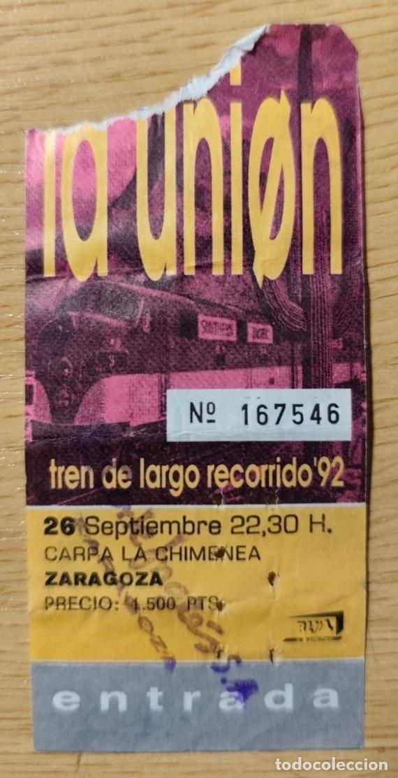 Entradas antiguas de conciertos: LA UNION - GIRA TREN DE LARGO RECORRIDO '92 - ENTRADA CONCIERTO ZARAGOZA CARPA LA CHIMENEA 1992