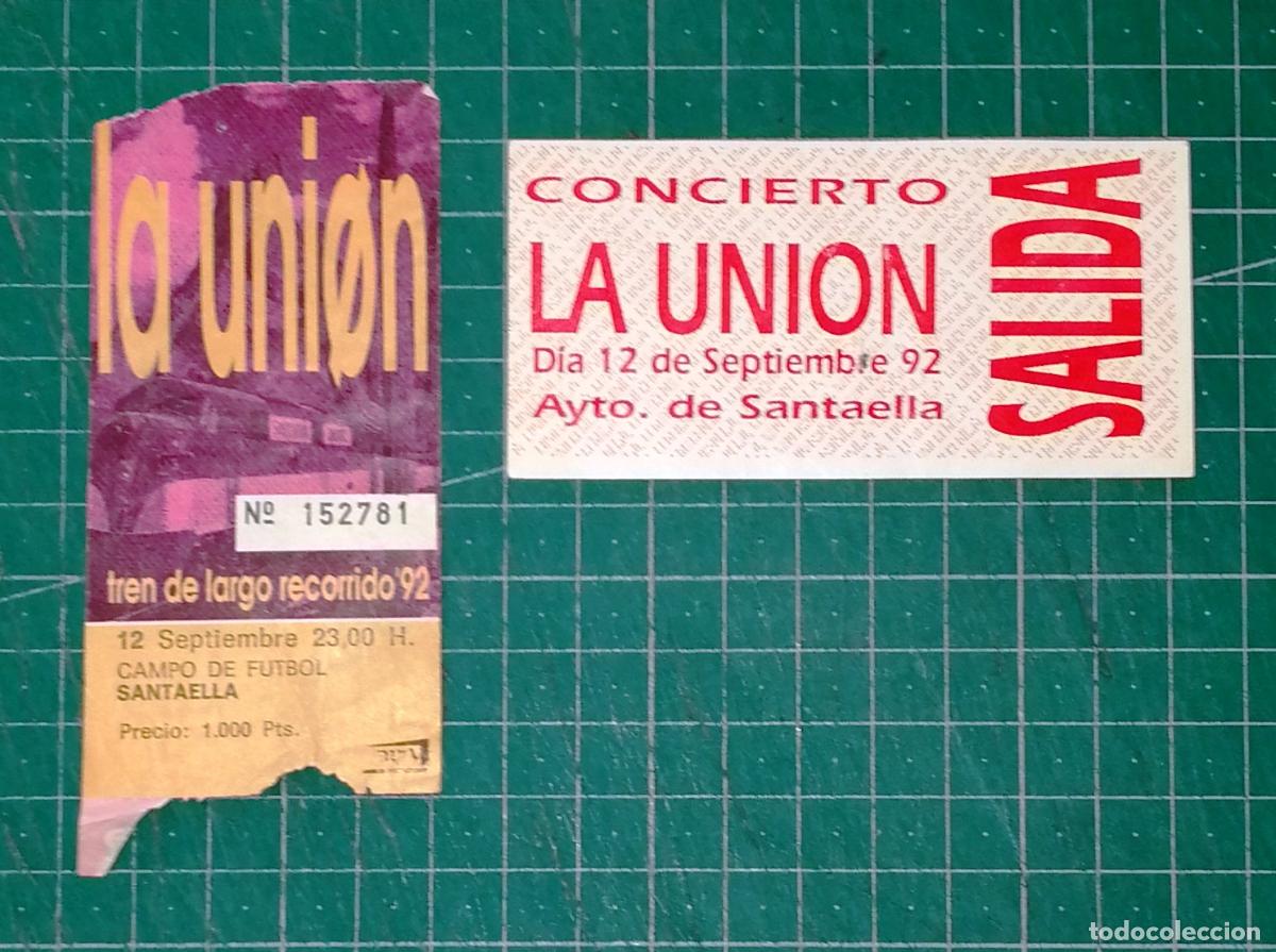 Entradas antiguas de conciertos: LOTE ENTRADA + SALIDA CONCIERTO. LA UNI&Oacute;N: TREN DE LARGO RECORRIDO '92. SANTAELLA 12 septiembre 1992