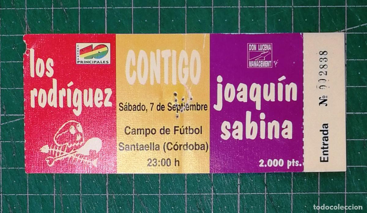 Entradas antiguas de conciertos: ENTRADA CONCIERTO. LOS RODR&Iacute;GUEZ, JOAQU&Iacute;N SABINA. GIRA CONTIGO. Santaella C&oacute;rdoba, 7 septiembre 1996