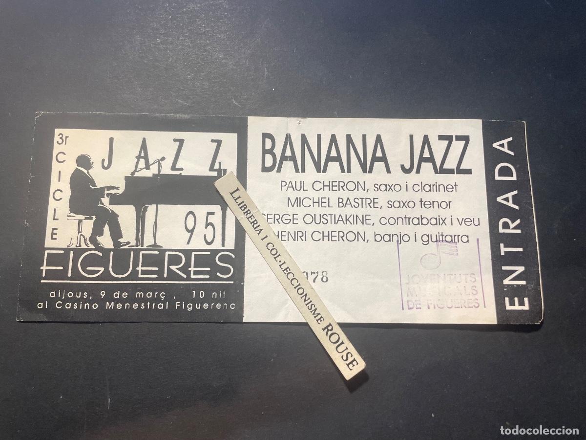 Entradas antiguas de conciertos: MUSICA - JAZZ - ANTIGUA ENTRADA 1995 FIGUERES - BANANA JAZZ (PAUL CHERON saxo i clarinet MICHEL BAST