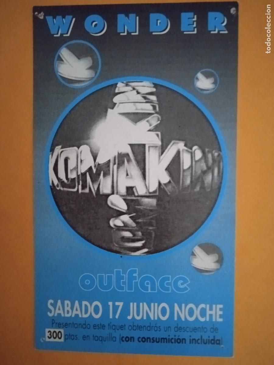 Entradas antiguas de conciertos: DISCOTECA *WONDER LLEIDA* - KOMAKIND OUTFACE. A&Ntilde;OS 90