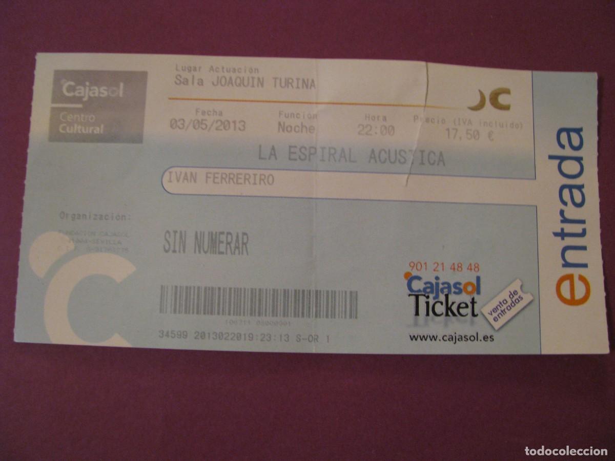 Entradas antiguas de conciertos: ENTRADA CONCIERTO IVAN FERREIRO - LA ESPIRAL ACUSTICA - SALA JOAQUIN TURINA - SEVILLA 2013