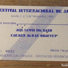 Billets de concerts: SEVILLA,1984, ENTRADA 5 FESTIVAL INTERNACIONAL JAZZ, MEL LEWIS BIG BAND Y CARMEN MCRAE. Lote 79778509