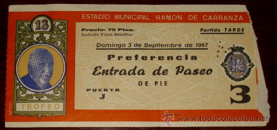 Sammelleidenschaft Sport: ENTRADA DE PARTIDO DE FUTBOL . 3 DE SEPTIEMBRE DE 1967 - 13 TROFEO RAMON DE CARRANZA - PARTIDO TARDE