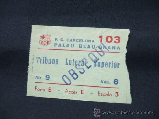 Sports collectibles: ENTRADA - F.C. BARCELONA - PALAU BLAU-GRANA - TRIBUNA LATERAL SUPERIOR -