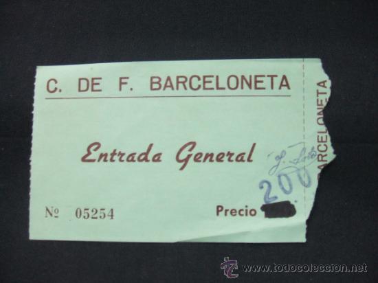 Colecionismo desportivo: ENTRADA - C. DE F. BARCELONETA - ENTRADA GENERAL -