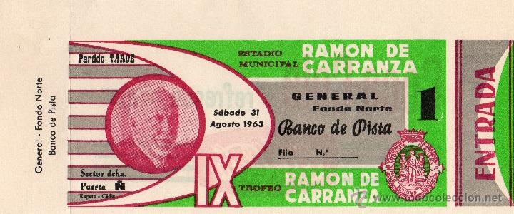 Sports collectibles: ENTRADA DE F&Uacute;TBOL. IX Trofeo Ram&oacute;n de Carranza. A&ntilde;os 1963. General Fondo Norte. Partido Tarde.