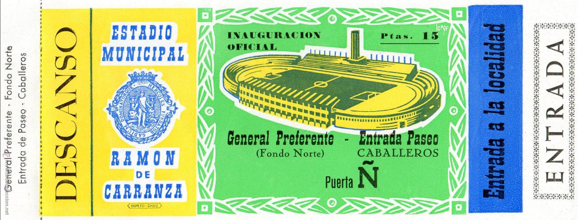 Colecionismo desportivo: ENTRADA DE FUTBOL. Estadio Municipal Ram&oacute;n de Carranza. INAUGURACI&Oacute;N. General Preferente. Caballeros