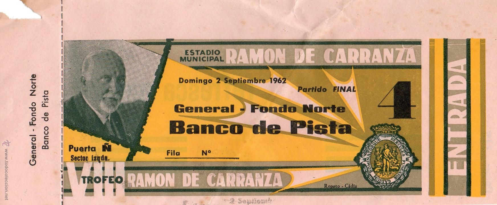 Collezionismo sportivo: ENTRADA DE F&Uacute;TBOL. VIII Trofeo Ram&oacute;n de Carranza. General, Fondo Norte. Partido Final. A&ntilde;o 1962