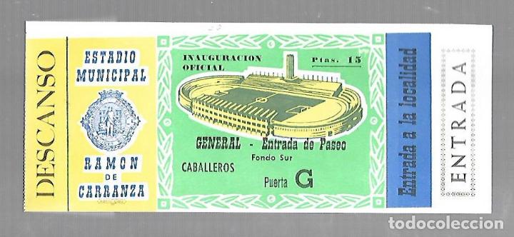 Collectionnisme sportif: ENTRADA DE FUTBOL. RAMON DE CARRANZA. INAUGURACION OFICIAL. FONDO SUR. VER