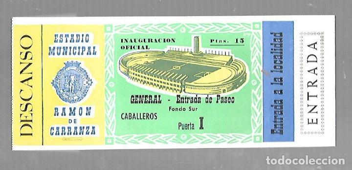 Collectionnisme sportif: ENTRADA DE FUTBOL. RAMON DE CARRANZA. INAUGURACION OFICIAL. FONDO SUR. VER