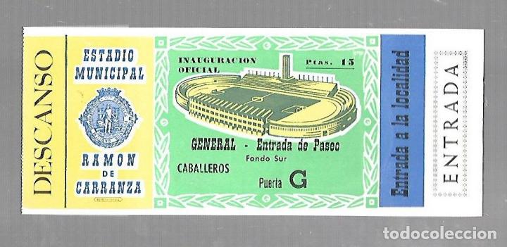 Collectionnisme sportif: ENTRADA DE FUTBOL. RAMON DE CARRANZA. INAUGURACION OFICIAL. FONDO SUR. VER