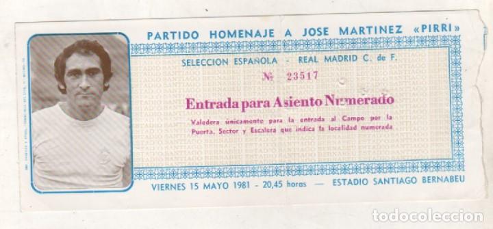 Coleccionismo deportivo: REAL MADRID, ENTRADA PARTIDO HOMENAJE 15/05/1981 JOSE MARTINEZ PIRRI SENTADO