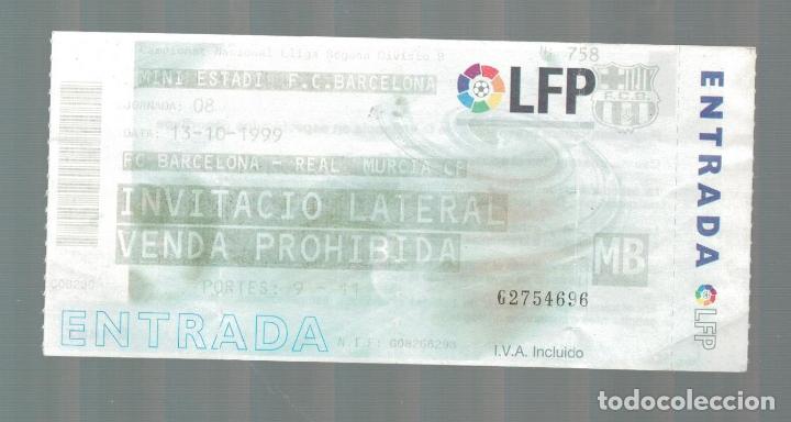 Collectionnisme sportif: ENTRADA DE FUTBOL - F.C. BARCELONA - REAL MURCIA - CAMPEONATO 2&ordf;B - MINI ESTADI 1999