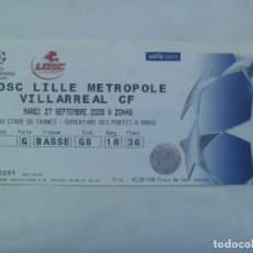 Coleccionismo deportivo: ENTRADA DE FUTBOL CHAMPIONS LEAGUE : LOSC LILLE METROPOLE - VILLARREAL CF . SEPTIEMBRE 2005. Lote 186039468