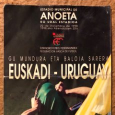 Coleccionismo deportivo: EUSKADI (5-1) URUGUAY. ENTRADA PARTIDO AMISTOSO EN ESTADIO ANOETA (SAN SEBASTIÁN) EN 1998.. Lote 196400557