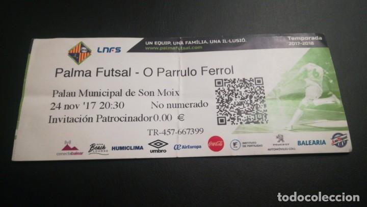 Collectionnisme sportif: ENTRADA FUTBOL SALA PALMA FUTSAL VS O PARRULO FERROL TICKET MUNICIPAL SAN MOIX