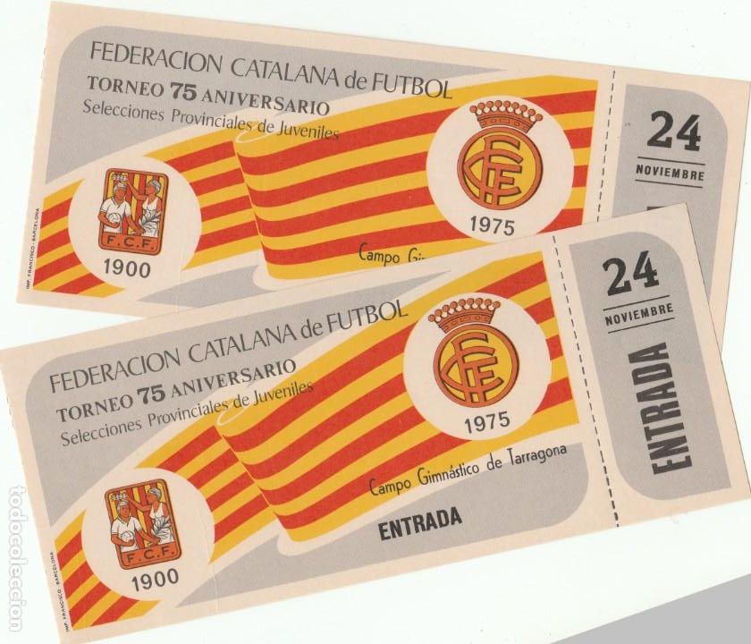 Collectionnisme sportif: ENTRADA - CAMPO GIMNASTICO TARRAGONA - 1975 - FED CATALANA FUTBOL -TORNEO 75 ANIV S. PROV JUVENILES
